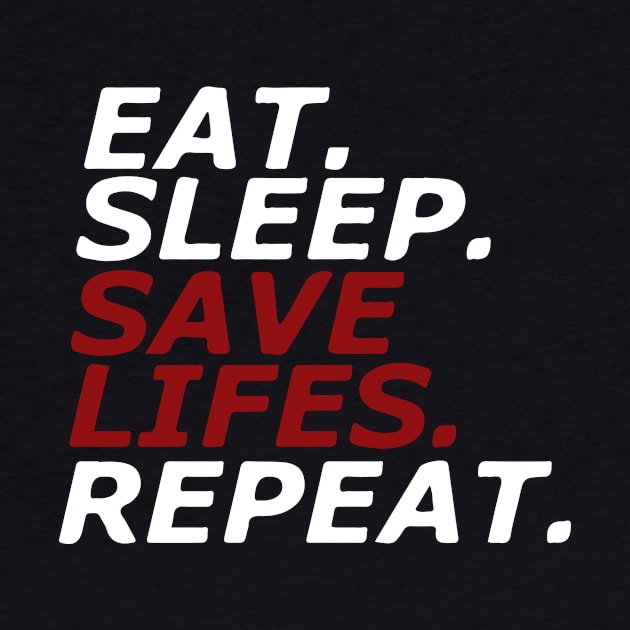 Eat. Sleep. SAVE LIFES. Repeat. by NilsR